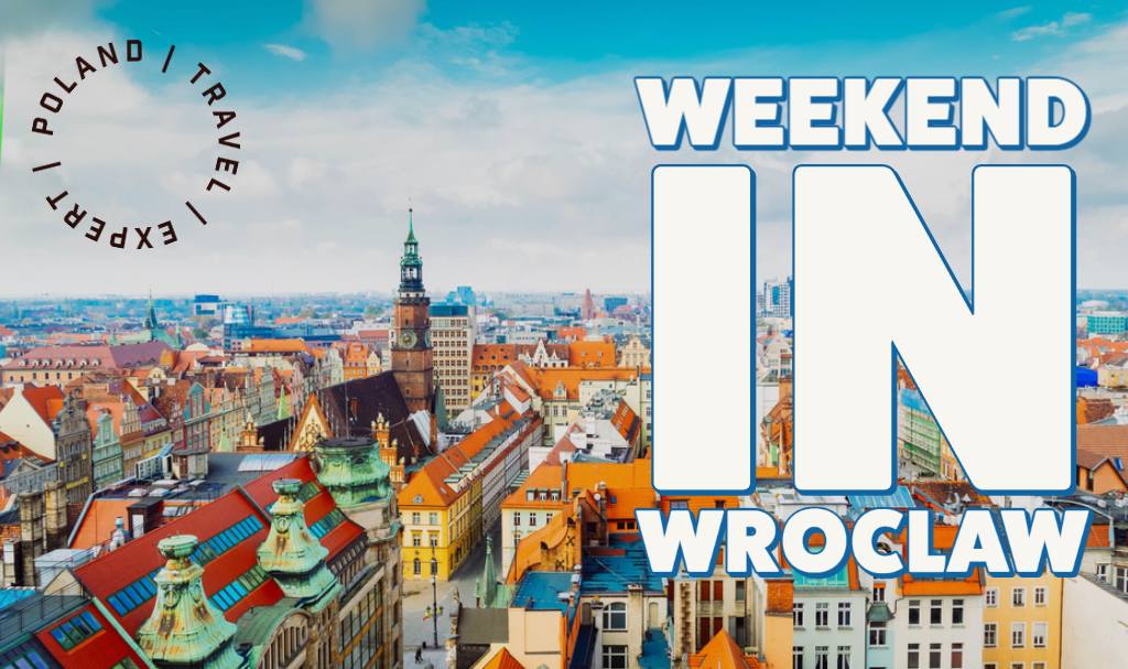 Ultimate weekend in Wroclaw: Plan your unforgettable trip